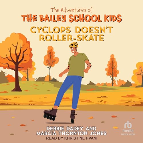 Cyclops Doesn’t Roller-Skate (The Adventures of the Bailey School Kids Series) (Debbie Dadey, Marcia Thornton Jones)