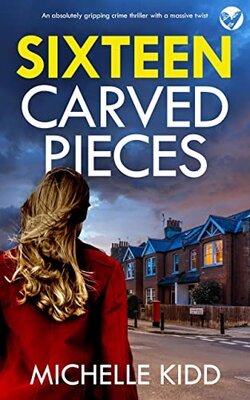 Sixteen Carved Pieces (DI Jack MacIntosh #3 (Michelle Kidd)