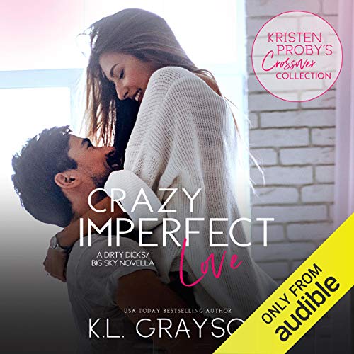 Crazy Imperfect Love: A Dirty Dicks – Big Sky Novella — Narrated Edition