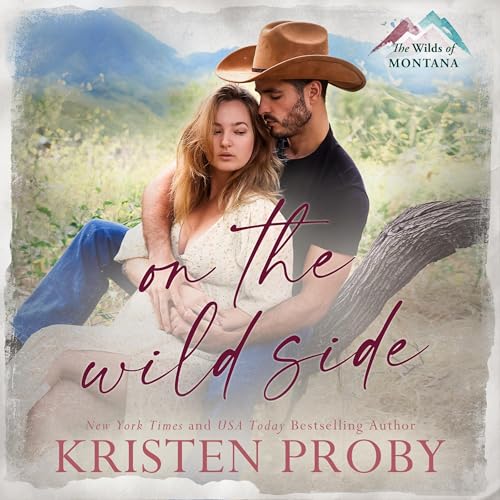 On the Wild Side (The Wilds of Montana) (Kristen Proby)