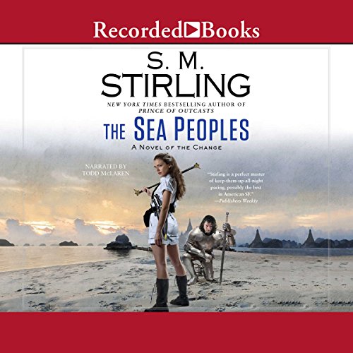 The Sea Peoples (Novels of The Change (Emberverse)) by S. M. Stirling (Audiobook)