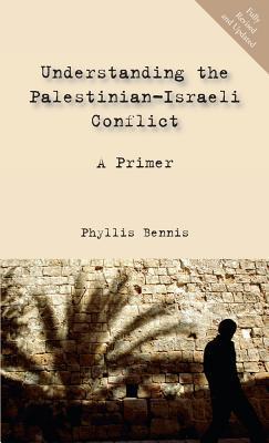 Understanding the Palestinian-Israeli Conflict: A Primer (Phyllis Bennis)