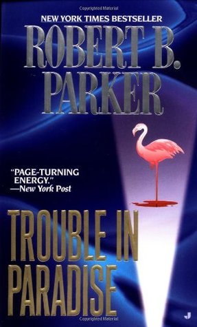 Trouble In Paradise (Robert B. Parker)