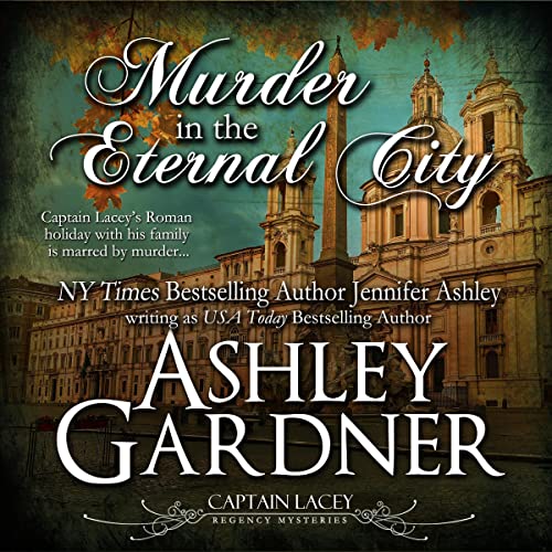 Murder in the Eternal City (Captain Lacey) (Ashley Gardner, Jennifer Ashley)