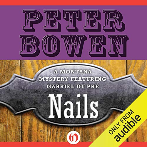 Nails (The Montana Mysteries Featuring Gabriel Du Pre) (Peter Bowen)