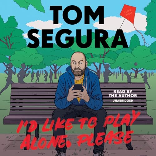 Tom Segura: I’d Like to Play Alone, Please