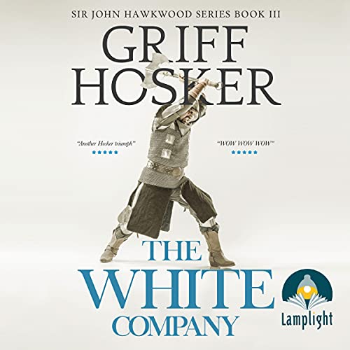 Free Audiobook: The White Company (Sir John Hawkwood) by Griff Hosker