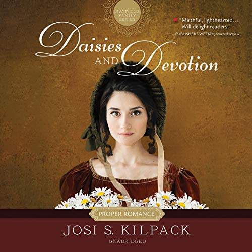 Daisies and Devotion (The Proper Romance Mayfield Family Regency Series) Audiobook