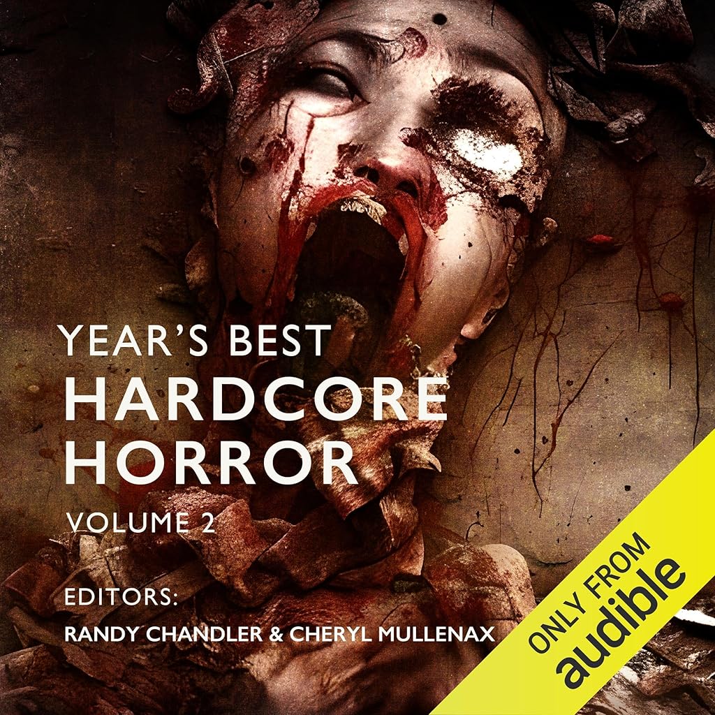 Year’s Best Hardcore Horror by Wrath James White, Tim Miller, Bryan Smith, Tim Waggoner, Alessandro Manzetti, Jasper Bark (Audiobook)