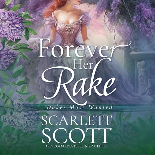 Forever Her Rake (Dukes Most Wanted) (Scarlett Scott)