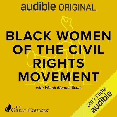 Wendi Manuel-Scott, The Great Courses: Black Women of the Civil Rights Movement