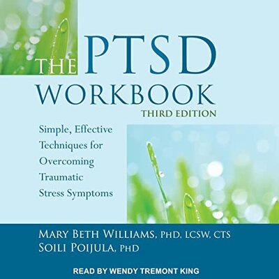 The PTSD Workbook, Third Edition: Simple, Effective Techniques for Overcoming Traumatic Stress Symptoms by Mary Beth Williams & Soili Poijula (Audiobook)