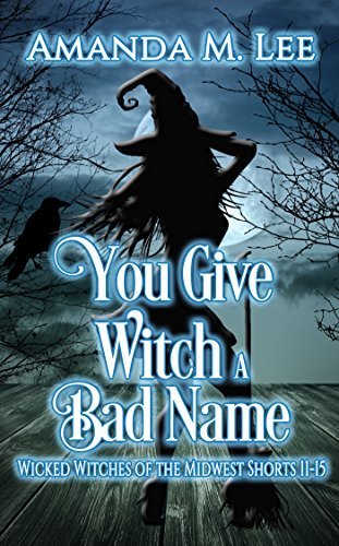 Amanda M. Lee: You Give Witch a Bad Name