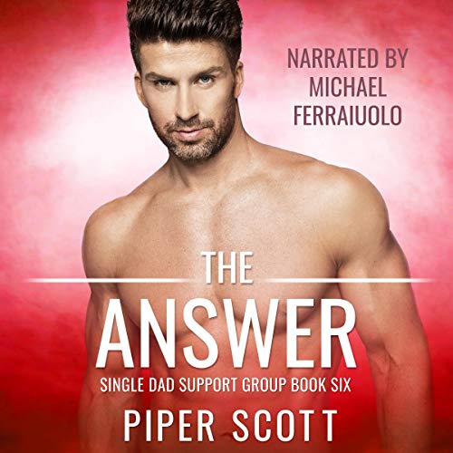 Stream The Answer (Single Dad Support Group) by Piper Scott