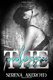 Serena Akeroyd: The Professor: (A Bully, Teacher/Student, Dark Romance)