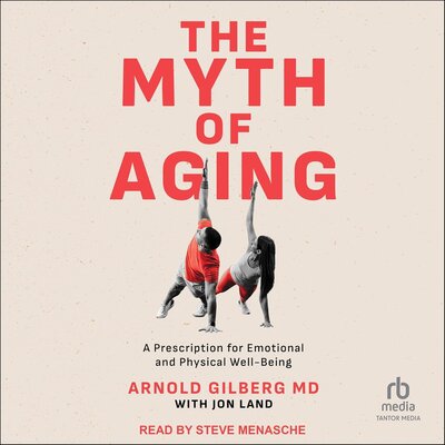 The Myth of Aging: A Prescription for Emotional and Physical Well-Being – Full Audiobook
