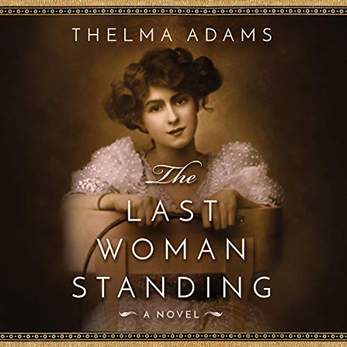 The Last Woman Standing by Thelma Adams (Audiobook)