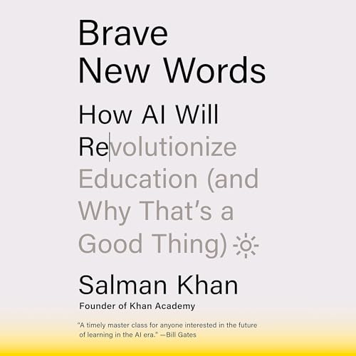 Salman Khan: Brave New Words: How AI Will Revolutionize Education (and Why That’s a Good Thing)