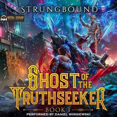 Strungbound: Ghost of the Truthseeker 3: A LitRPG Adventure
