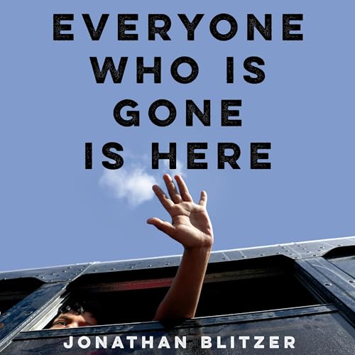 Jonathan Blitzer: Everyone Who Is Gone Is Here