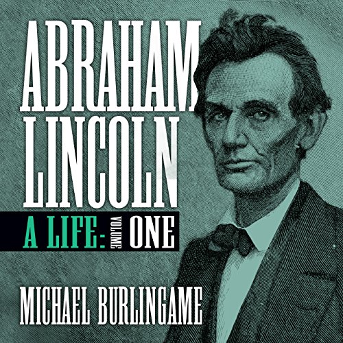 Stream Abraham Lincoln A Life, Volume One by Michael Burlingame