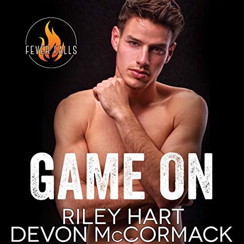 Free Audiobook: Game On (Fever Falls Series) by Riley Hart, Devon McCormack