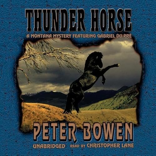 Thunder Horse (The Montana Mysteries Featuring Gabriel Du Pre) – Full Audiobook