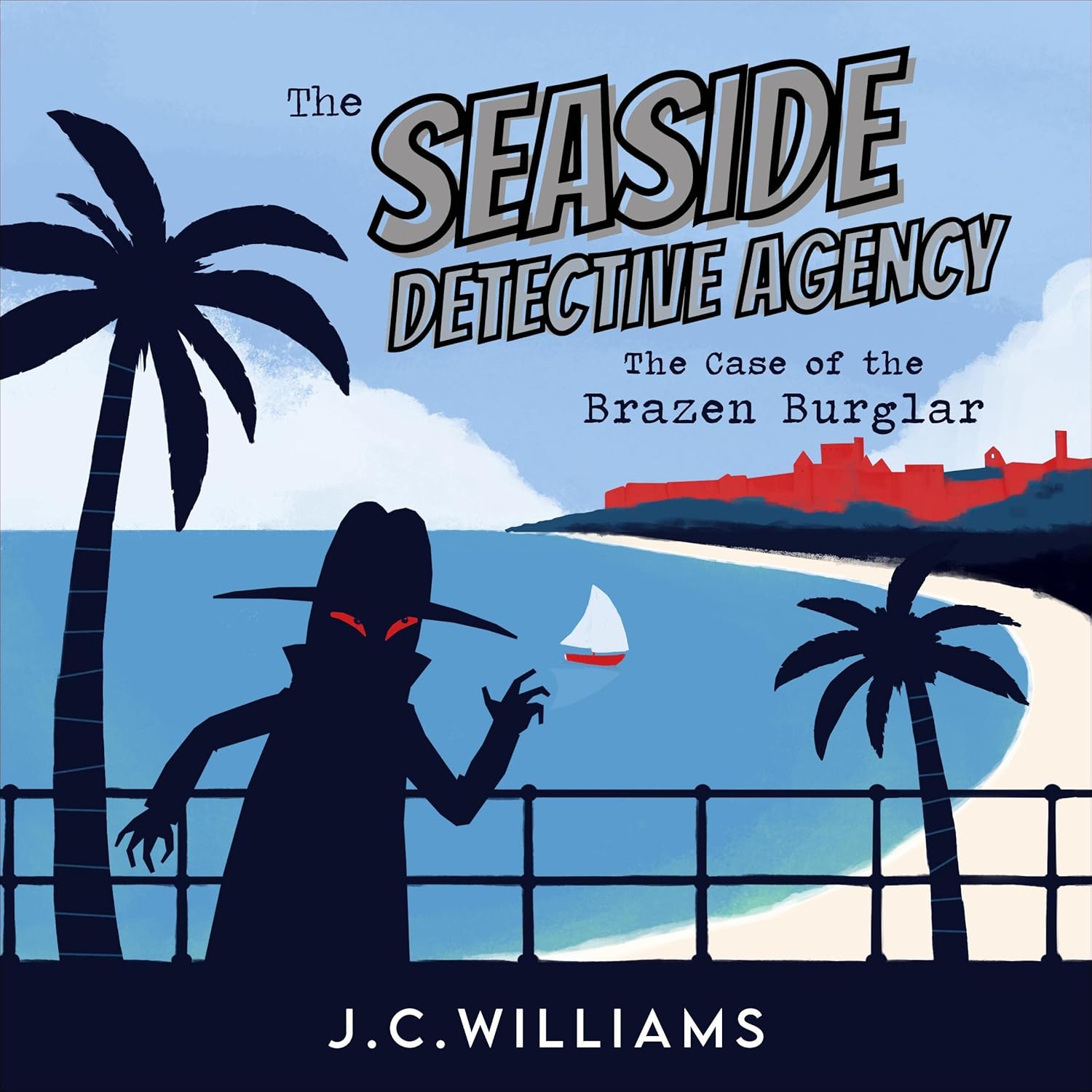 The Seaside Detective Agency: The Case of the Brazen Burglar: The Isle of Man Cozy Mystery Series, Book 2 (J C Williams)