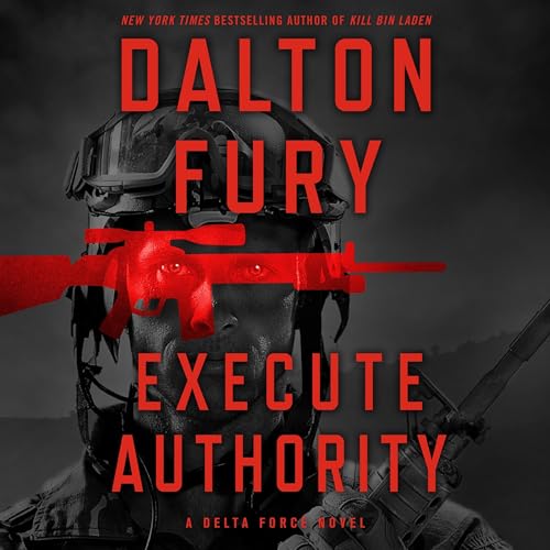 Execute Authority (A Delta Force Novel) Audiobook