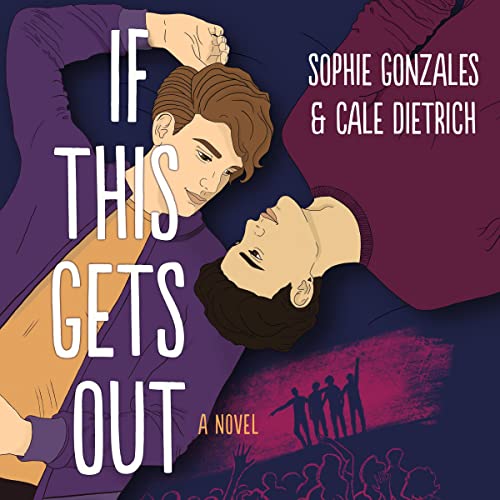 Free Audiobook: If This Gets Out by Sophie Gonzales, Cale Dietrich