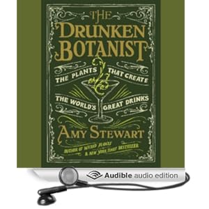 The Drunken Botanist : The Plants That Create the World’s Great Drinks by Amy Stewart (Audiobook)