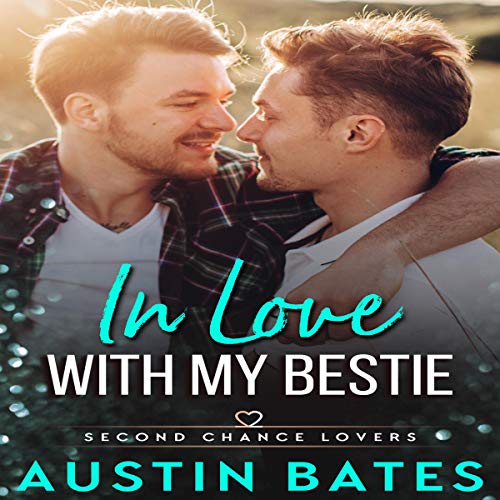 Stream In Love with My Bestie (Second Chance Lovers) by Austin Bates