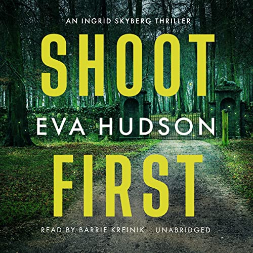 Shoot First (Ingrid Skyberg FBI Thrillers) (Eva Hudson)