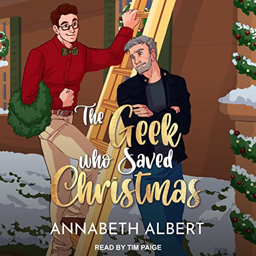 The Geek Who Saved Christmas (An Annabeth Albert Christmas) — Narrated Edition