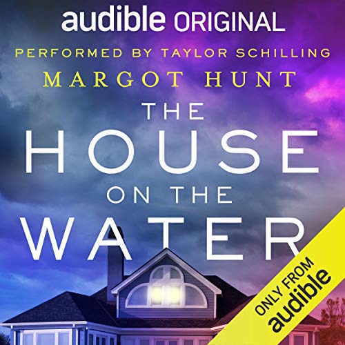 Margot Hunt: The House on the Water (Audible Original Stories)
