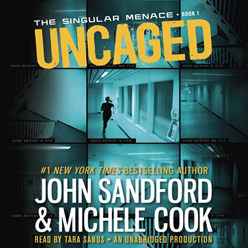 Uncaged (The Singular Menace) (John Sandford, Michele Cook)