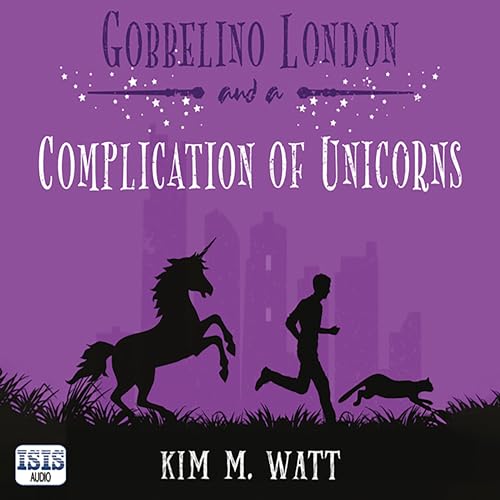 Free Audiobook: Gobbelino London & a Complication of Unicorns (Gobbelino London, PI Series) by Kim M. Watt