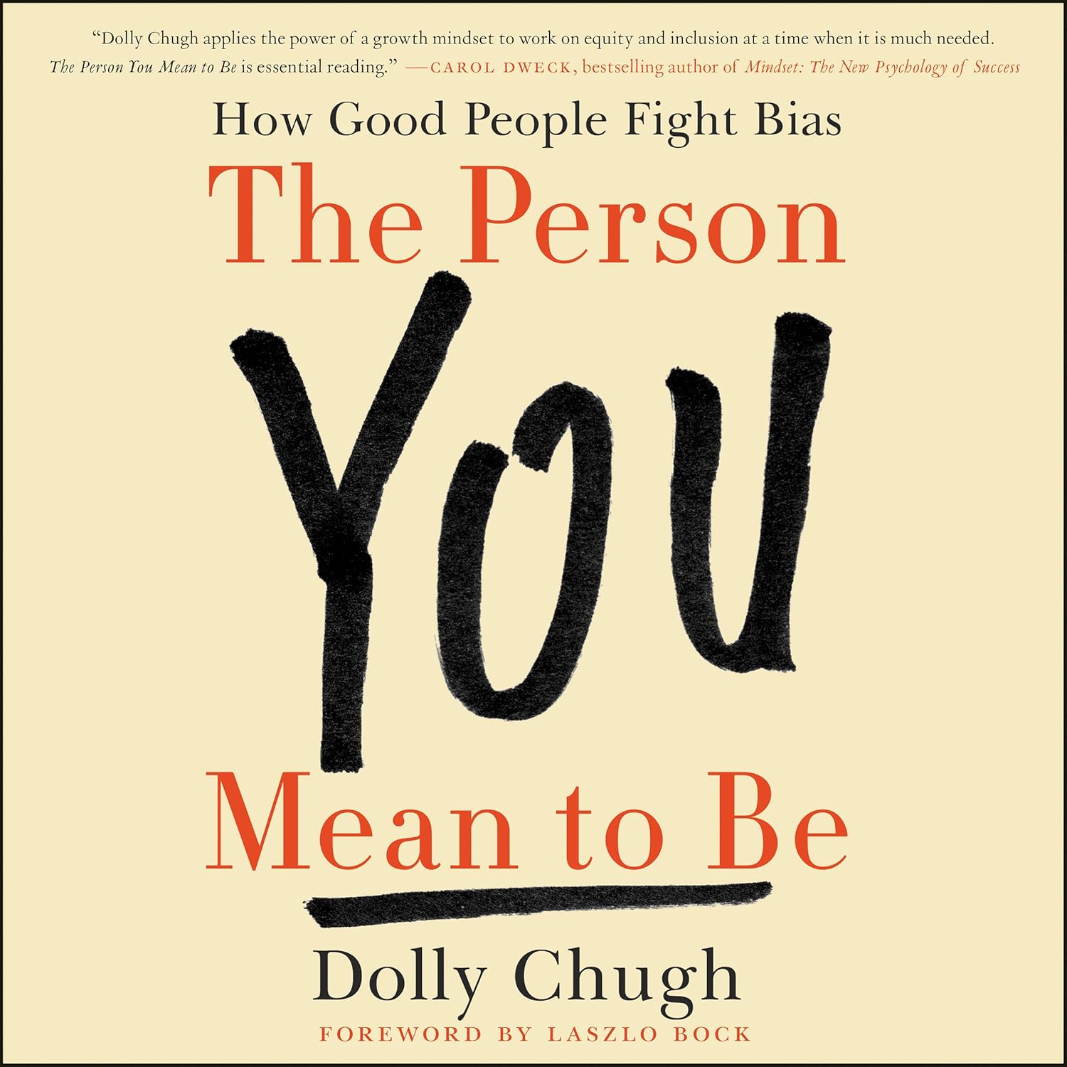 The Person You Mean to Be: How Good People Fight Bias — Narrated Edition