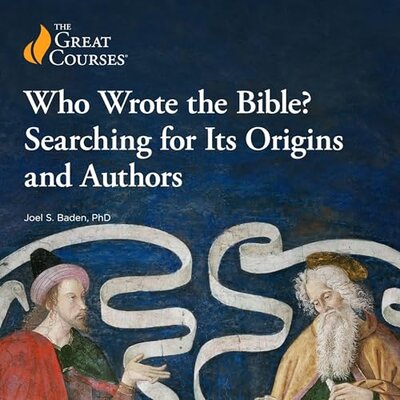 Who Wrote the Bible? Searching for Its Origins and Authors by Joel S. Baden (Audiobook)