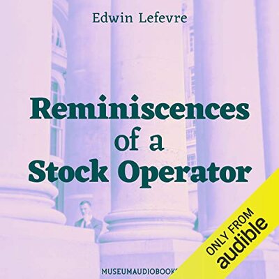 Free Audiobook: Reminiscences of a Stock Operator by Edwin Lefevre