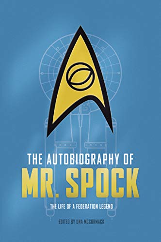 Una McCormack: The Autobiography of Mr. Spock: The Life of a Federation Legend