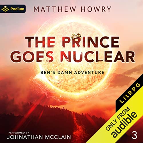 Matthew Howry: The Prince Goes Nuclear (Ben’s Damn Adventure)