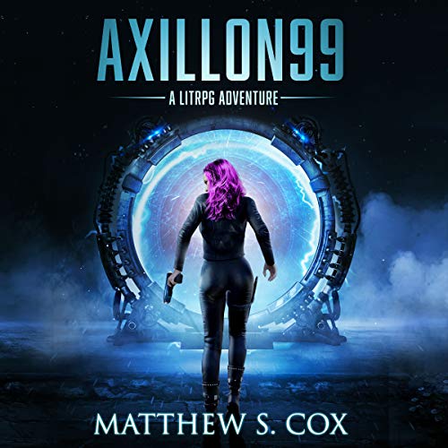 Matthew S. Cox: Axillon99 A LitRPG Novel