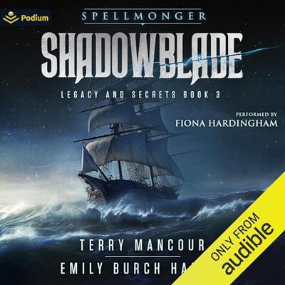 Free Audiobook: Shadowblade (Spellmonger: Legacy and Secrets #3) – Terry Mancour , Emily Burch Harris by Terry Mancour, Emily Burch Harris