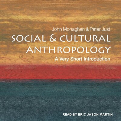 Free Audiobook: Social and Cultural Anthropology: A Very Short Introduction by Peter Just, John Monaghan