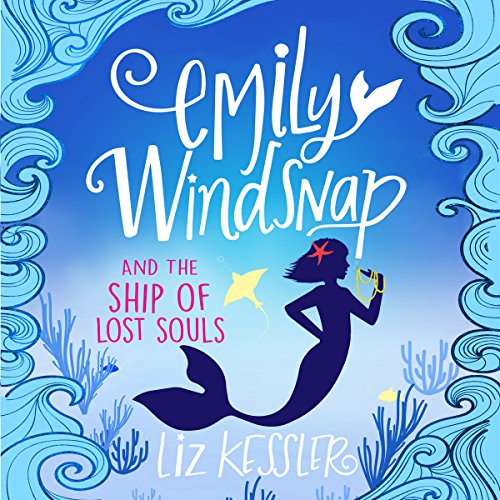 Free Audiobook: Emily Windsnap and the Ship of Lost Souls by Liz Kessler