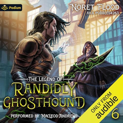 The Legend of Randidly Ghosthound 6: A LitRPG Adventure (Noret Flood, puddles4263)