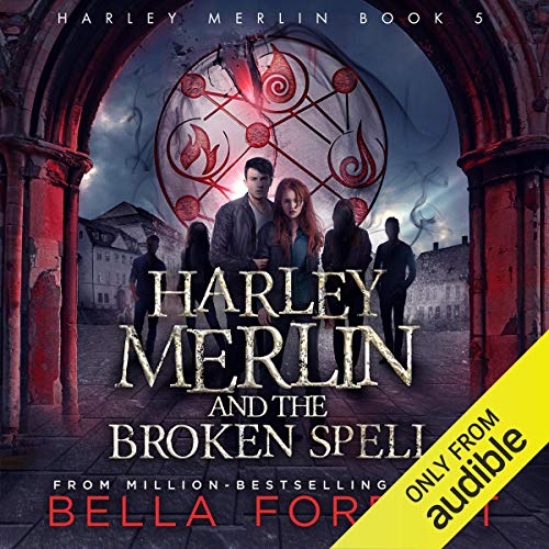 Bella Forrest: Harley Merlin and the Broken Spell