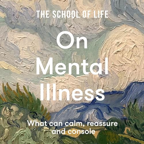 On Mental Illness: What Can Calm, Reassure and Console – Full Audiobook
