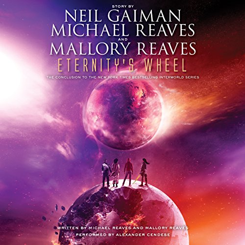 Stream Eternity’s Wheel (InterWorld) by Neil Gaiman, Michael Reaves, Mallory Reaves